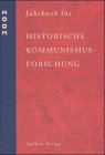 Jahrbuch für Historische Kommunismusforschung: 2002. Enthält/including: The International Newsletter of Communist Studies VIII (2002), No 15 Reference Books