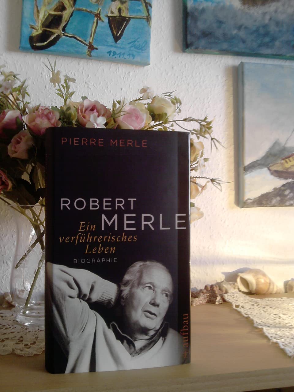 Robert Merle. Ein verführerisches Leben: Biographie (Aufbau-Sachbuch) Art & Literature