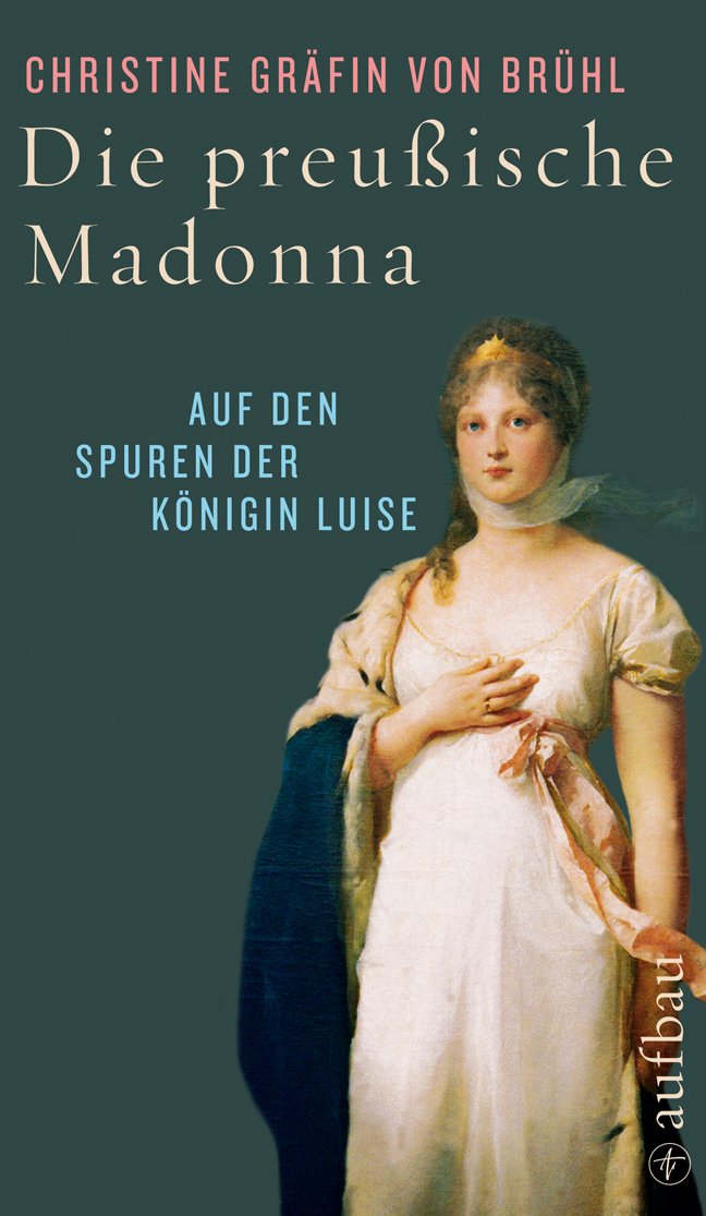 Die preußische Madonna: Auf den Spuren der Königin Luise Leisure, Home & Garden