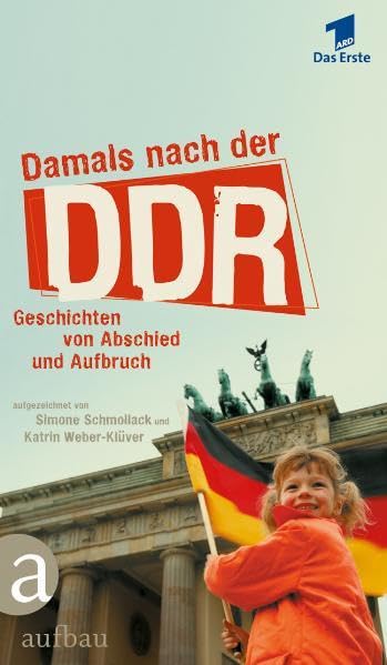 Damals nach der DDR: Geschichten von Abschied und Aufbruch Politics & History