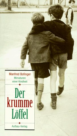Der krumme Löffel: Miniaturen einer Kindheit Politics & Society
