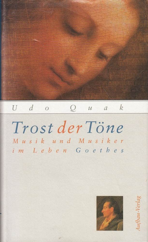 Trost der Töne. Musik und Musiker im Leben Goethes Arts & Music