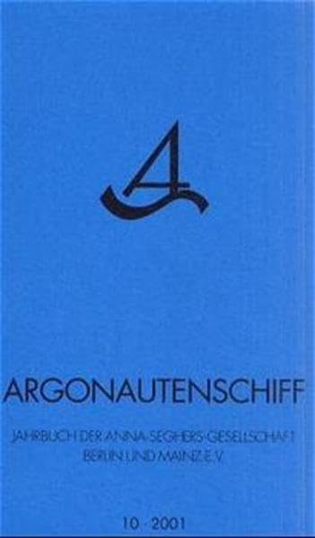 Argonautenschiff, H.10, 2001 (Argonautenschiff. Jahrbuch der Anna-Seghers-Gesellschaft Berlin und Mainz e.V.) Books
