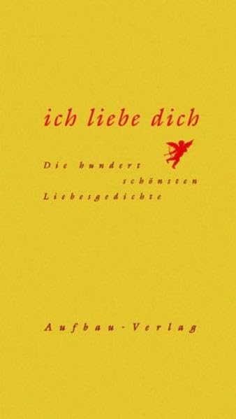Ich liebe dich: Die hundert schönsten Liebesgedichte (Hundert Gedichte, Band 12) Poetry