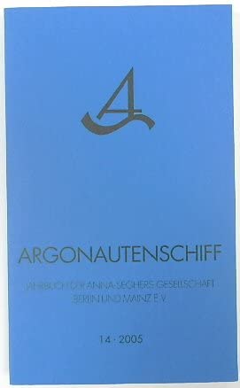 Argonautenschiff. Jahrbuch der Anna-Seghers-Gesellschaft Berlin und Mainz e.V.: 2005 Fiction