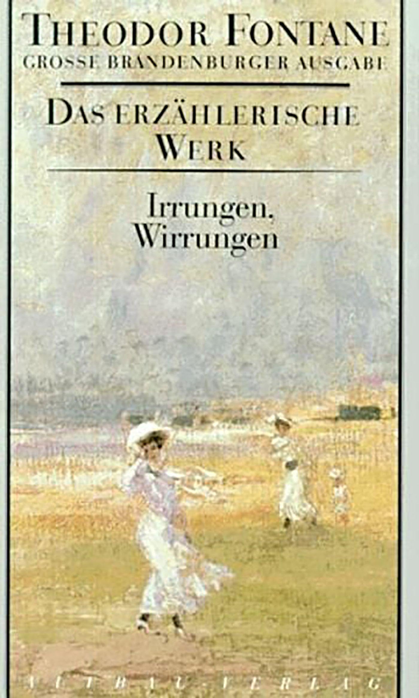 Das erzählerische Werk, 20 Bde., Bd.10, Irrungen, Wirrungen: Roman (Fontane GBA Das erzählerische Werk, Band 10) Classics