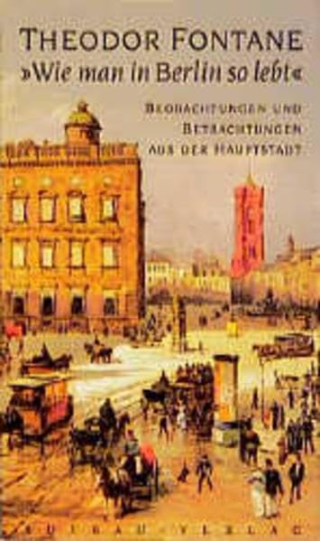 Wie man in Berlin so lebt: Beobachtungen und Betrachtungen aus der Hauptstadt Politics & Society Books