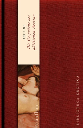 Die Gespräche des göttlichen Pietro Aretino: Bibliotheca erotica Contemporary literature