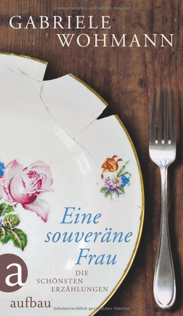 Eine souveräne Frau: Die schönsten Erzählungen Essays & Short Stories