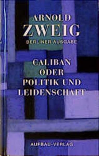 Caliban oder Politik und Leidenschaft (Zweig, Arnold: Berliner Ausgabe) Social Sciences