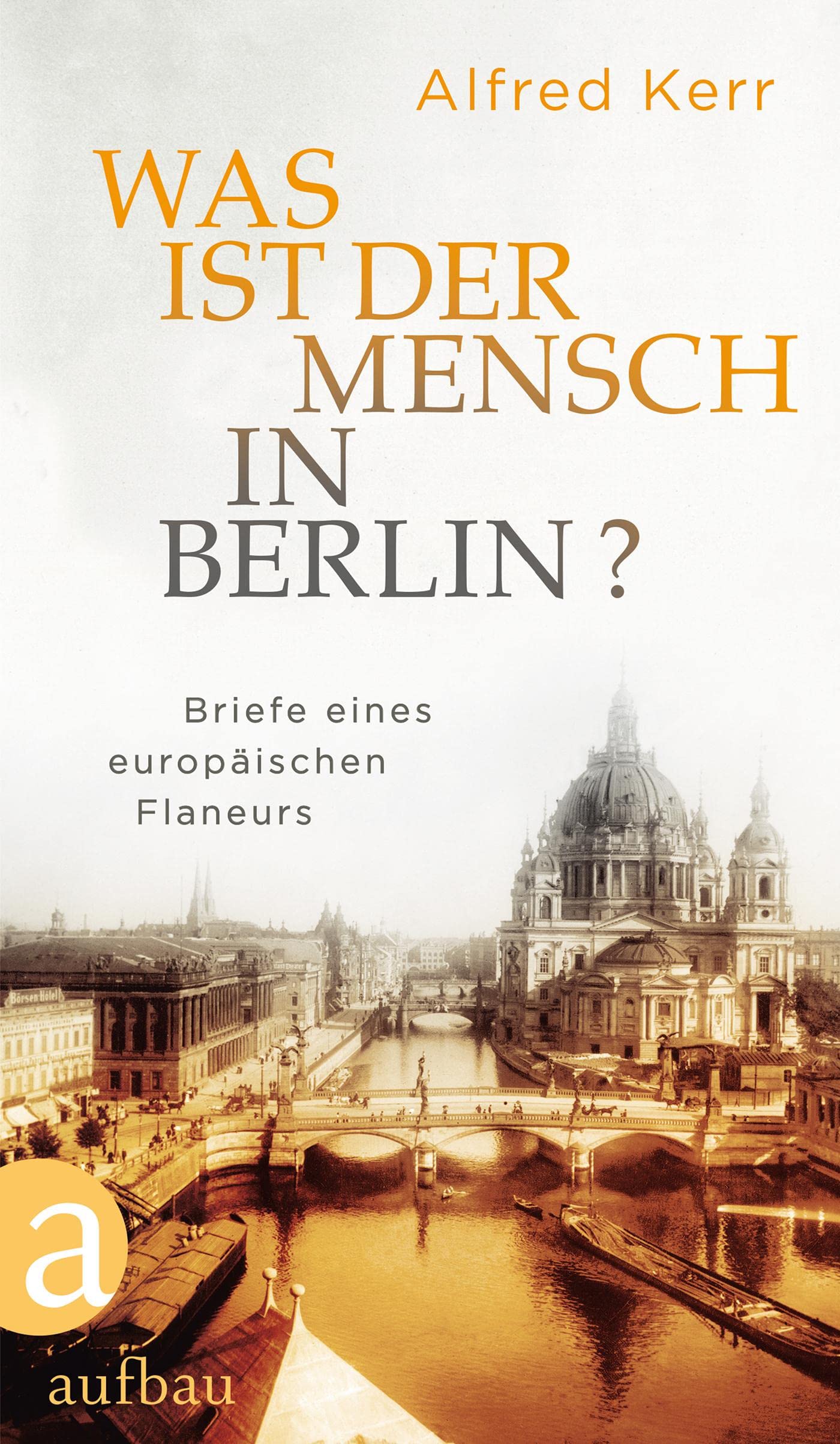 Was ist der Mensch in Berlin? Essays & Short Stories