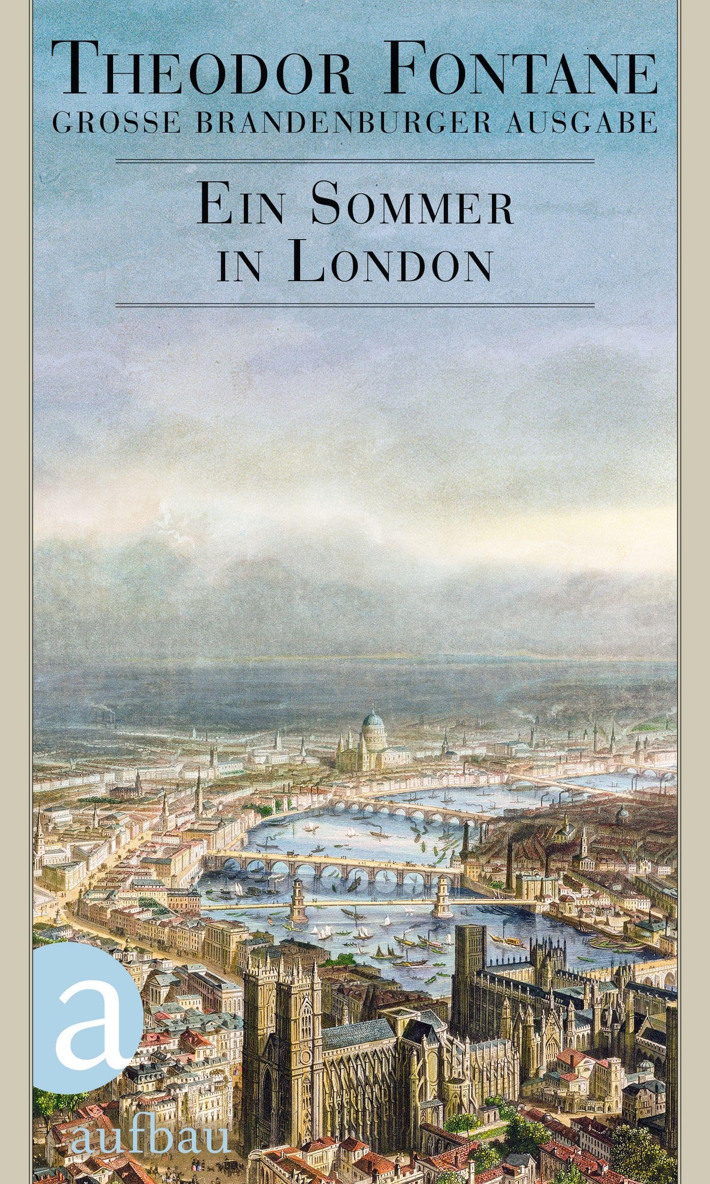 Ein Sommer in London (Fontane GBA Das reiseliterarische Werk, Band 1) Classics