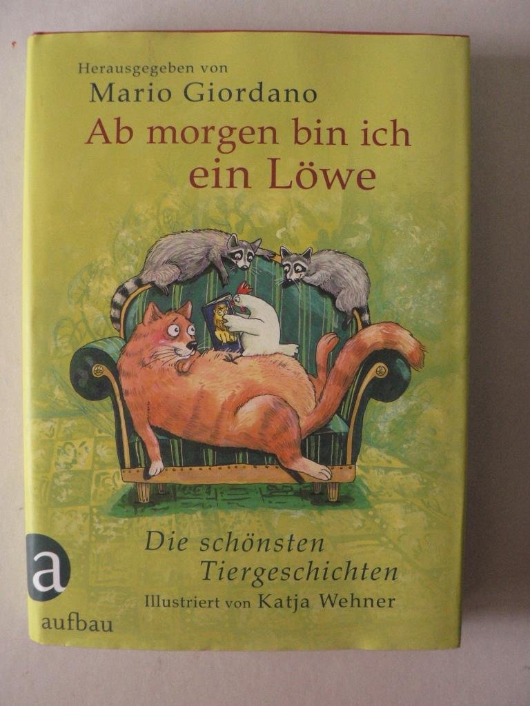 Ab morgen bin ich ein Löwe: Die schönsten Tiergeschichten Novels & Short Stories