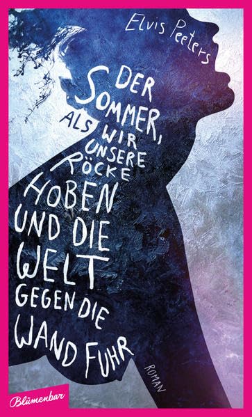 Der Sommer, als wir unsere Röcke hoben und die Welt gegen die Wand fuhr: Roman Contemporary literature Books