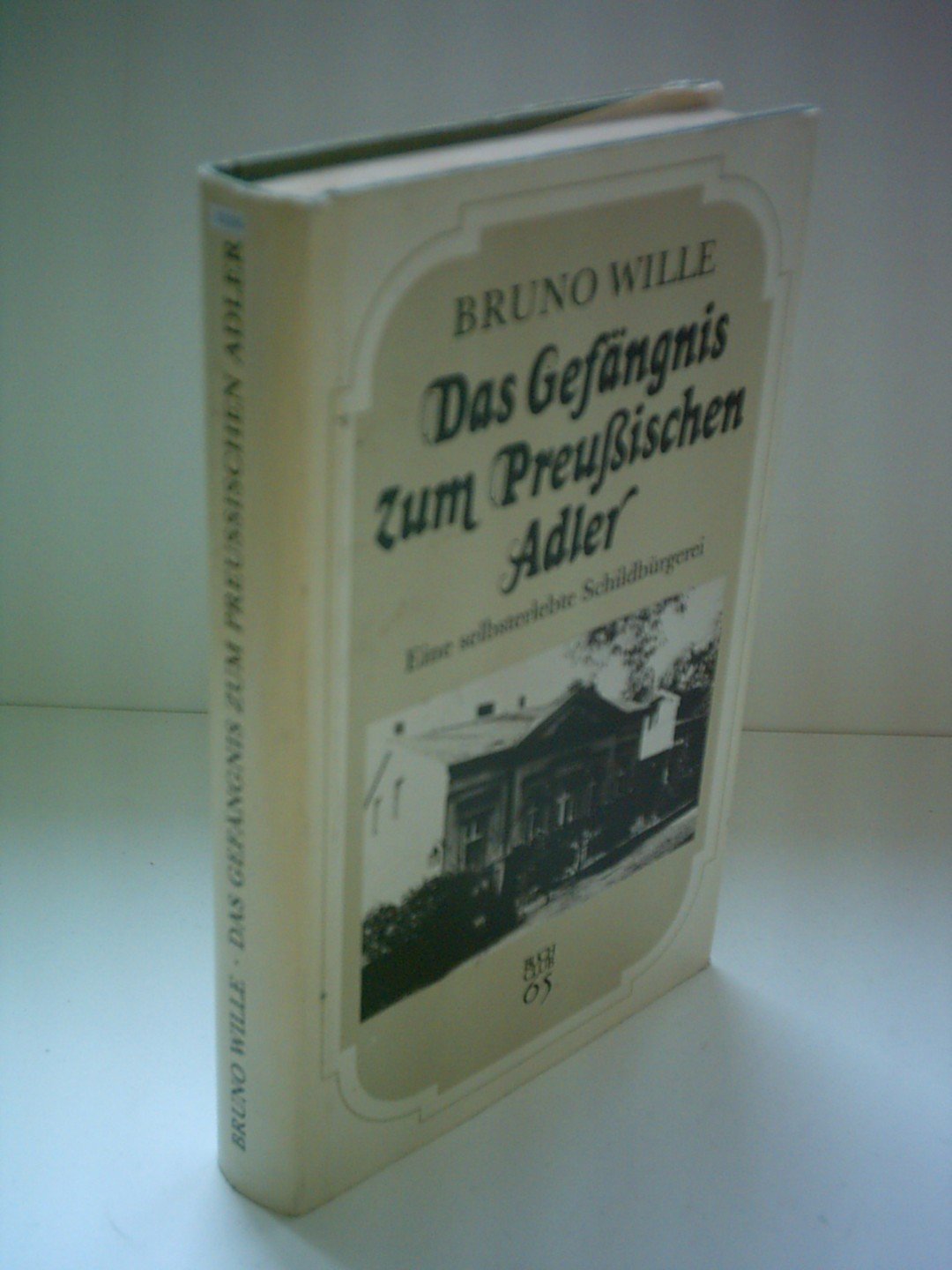 Das Gefängnis zum Preußischen Adler. Eine selbsterlebte Schildbürgerei. Books