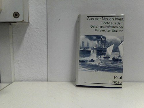 Aus der Neuen Welt. Briefe aus dem Osten und Westen der Vereinigten Staaten Essays & Short Stories