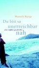 Du bist so unerreichbar nah: Eine wahre Geschichte Memories