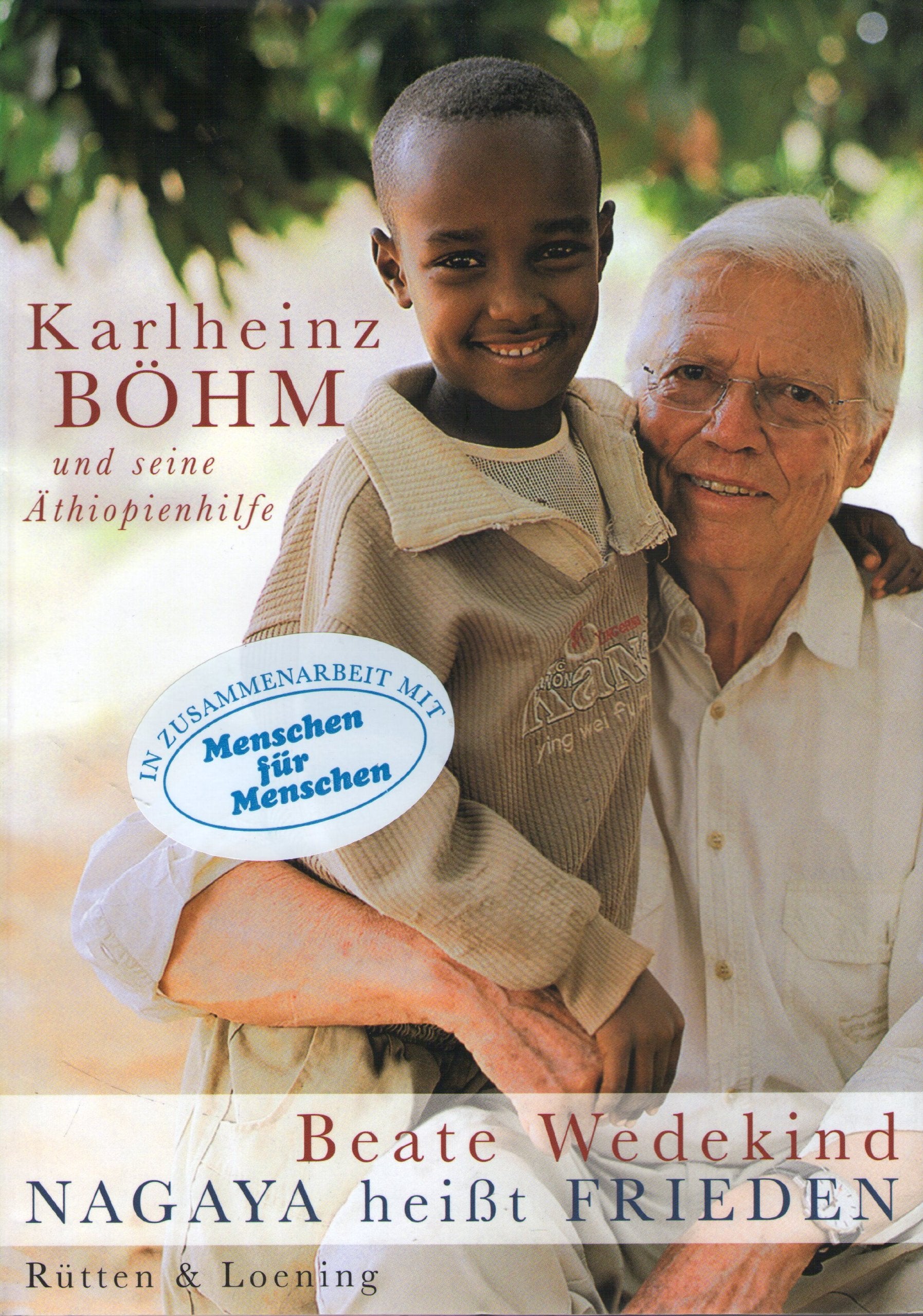 Nagaya heisst Frieden: Karlheinz Böhm und seine Äthiopienhilfe "Menschen für Menschen" (Rütten & Loening Sachbuch) Art & Literature Books