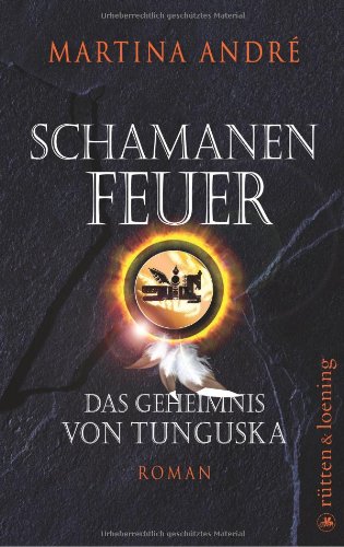 Schamanenfeuer: Das Geheimnis von Tunguska. Roman Contemporary literature