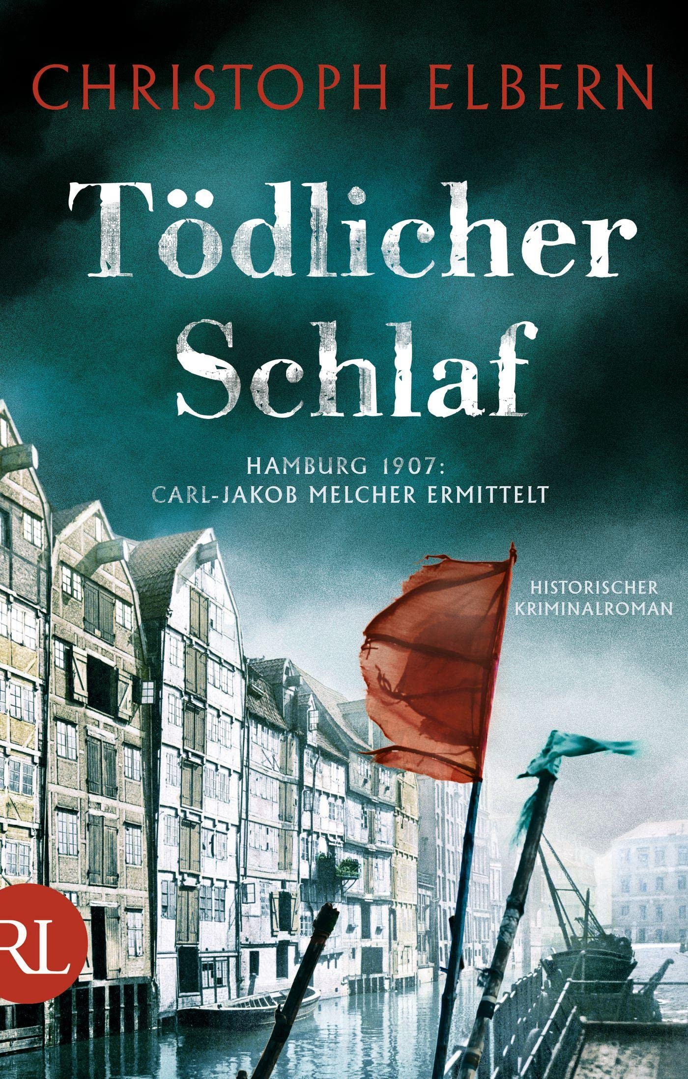 Tödlicher Schlaf: Hamburg 1907: Carl-Jakob Melcher ermittelt Historical Fiction