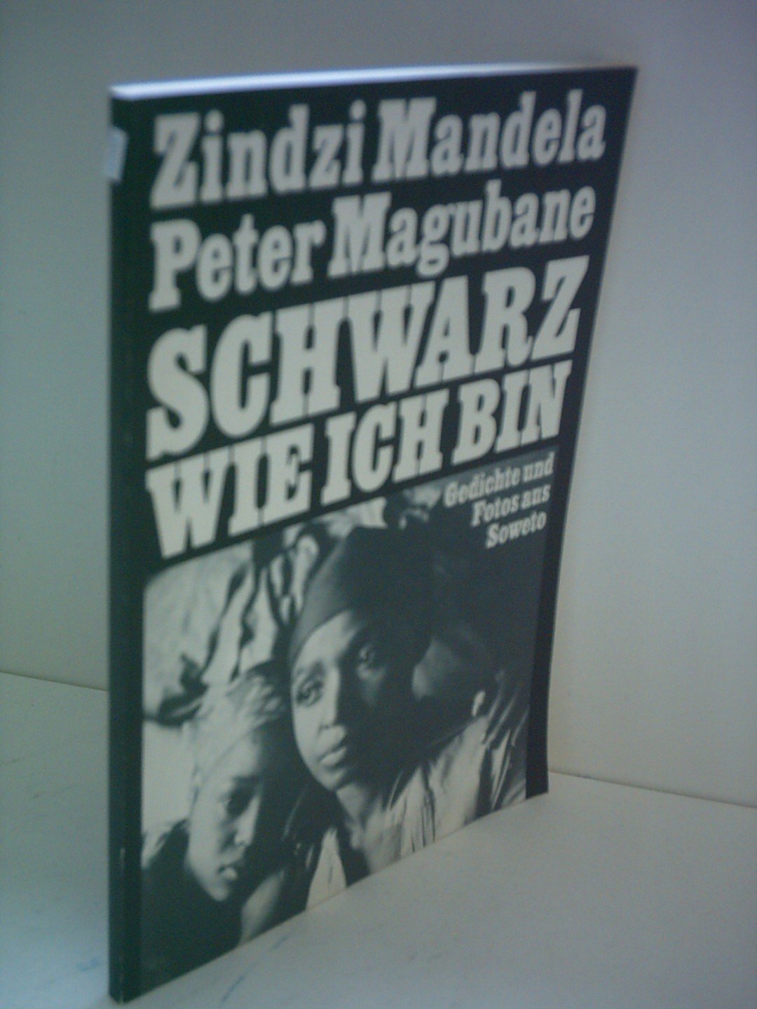 Schwarz wie ich bin. Gedichte und Fotos aus Soweto Books