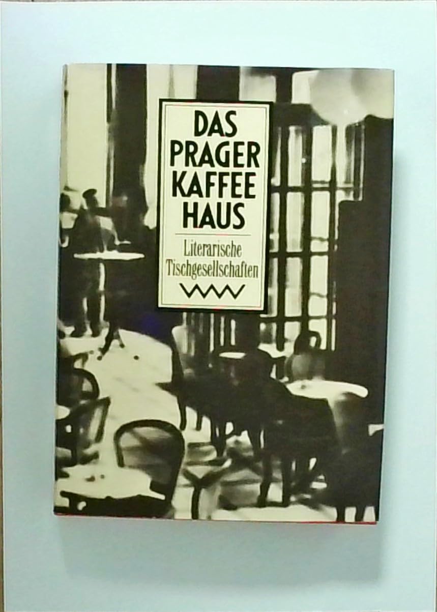 Das Prager Kaffeehaus. Literarische Tischgesellschaften Memories