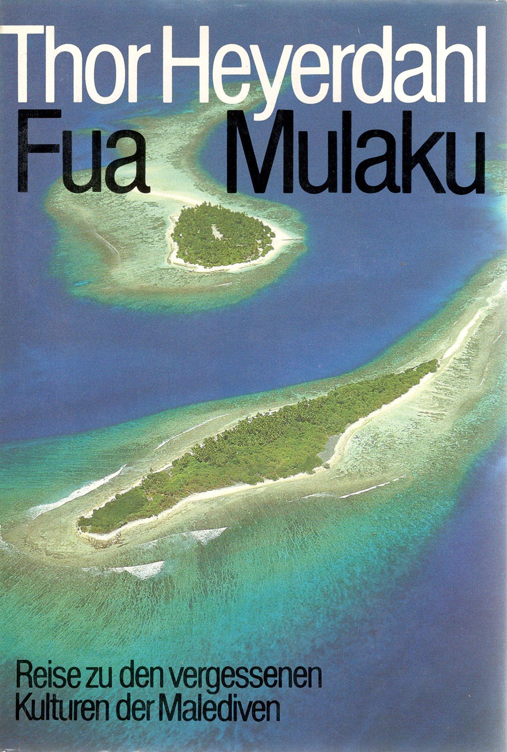 Fua Mulaku. Reise zu den vergessenen Kulturen der Malediven. Aus dem Englischen von Wolfgang Rhiel. Books