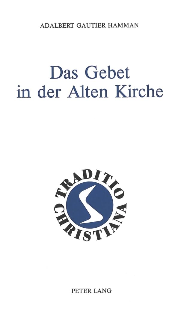 Das Gebet in der Alten Kirche (Traditio Christiana / Texte und Kommentare zur patristischen Theologie, Band 7) Health, Nutrition & Fitness
