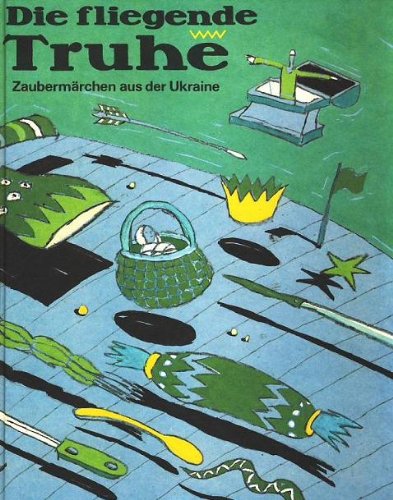 Die fliegende Truhe. Zaubermärchen aus der Ukraine Books