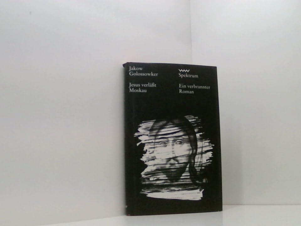 Jesus verläßt Moskau: Ein verbrannter Roman. Aus d. Russ. u. Nachw. v. Lola Debüser Books