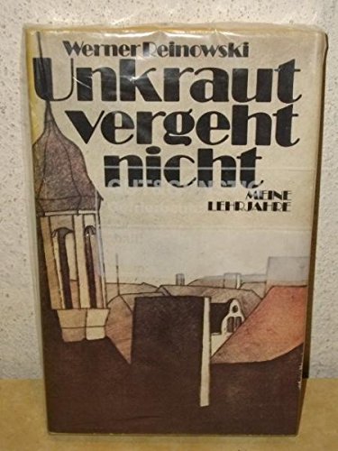 Unkraut vergeht nicht : meine Lehrjahre Books