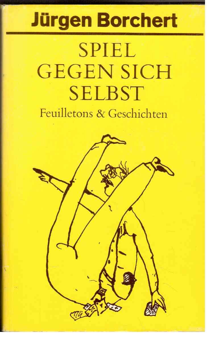 Spiel gegen sich selbst : Feuilletons u. Geschichten. Books