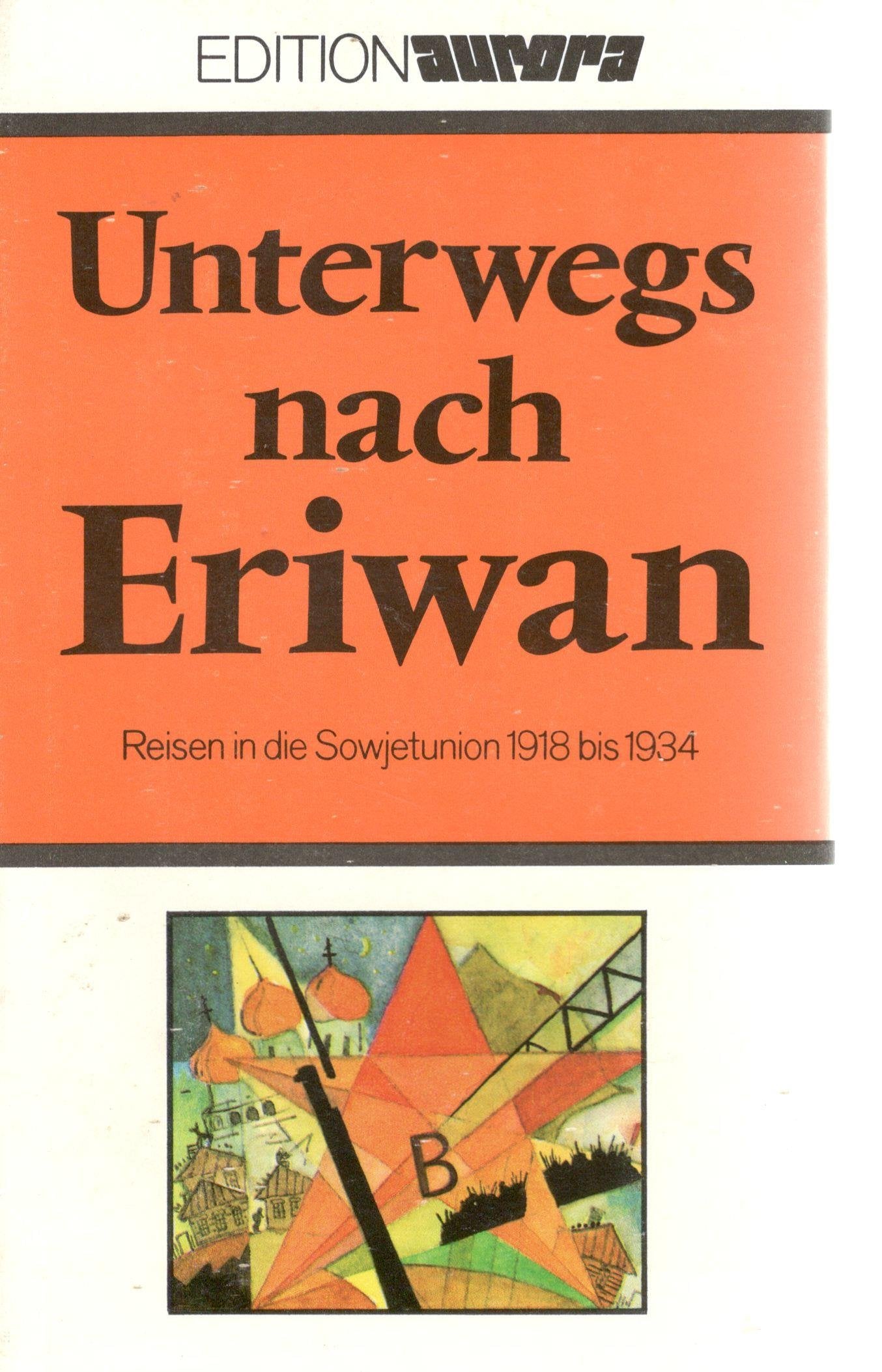 Unterwegs nach Eriwan. Reisen in die Sowjetunion 1918 bis 1934 (edition aurora) Leisure, Home & Garden