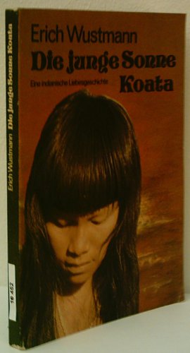 Die junge Sonne Koata. Eine indianische Liebesgeschichte Books