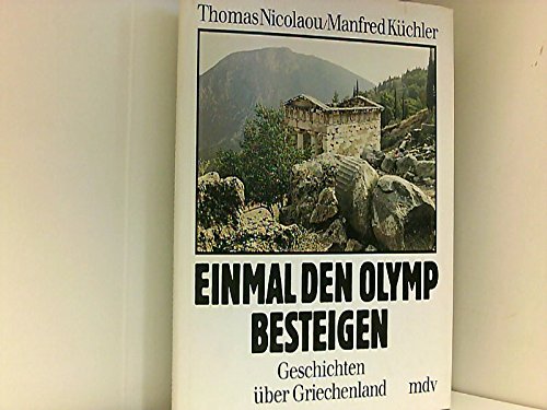 Einmal den Olymp besteigen. Geschichten über Griechenland Travel