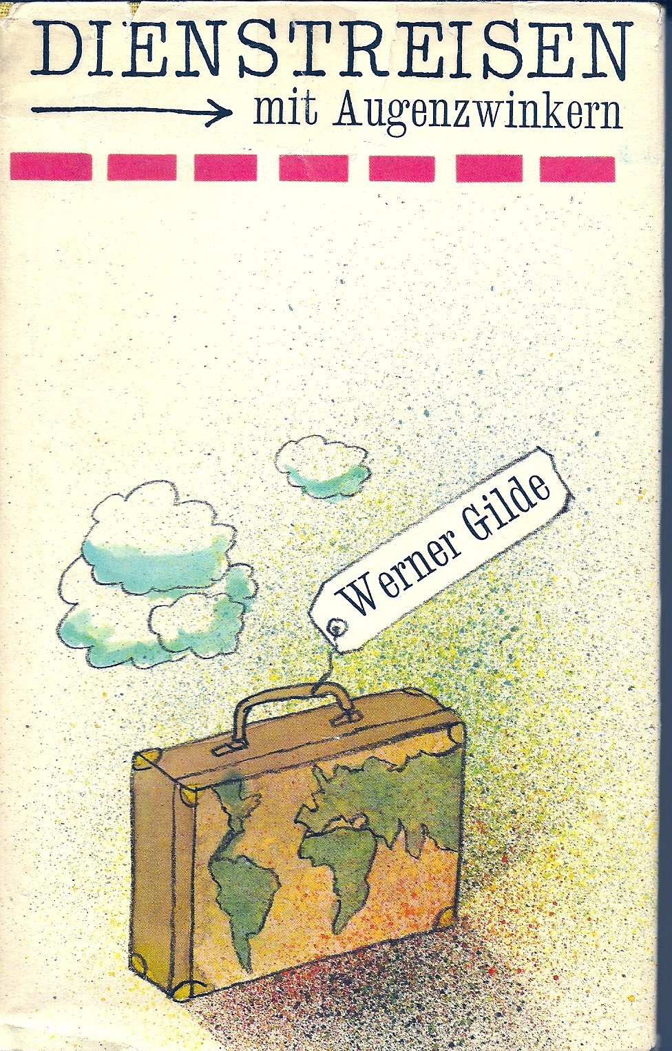 Dienstreisen mit Augenzwinkern. Erlebnisse auf vier Kontinenten book