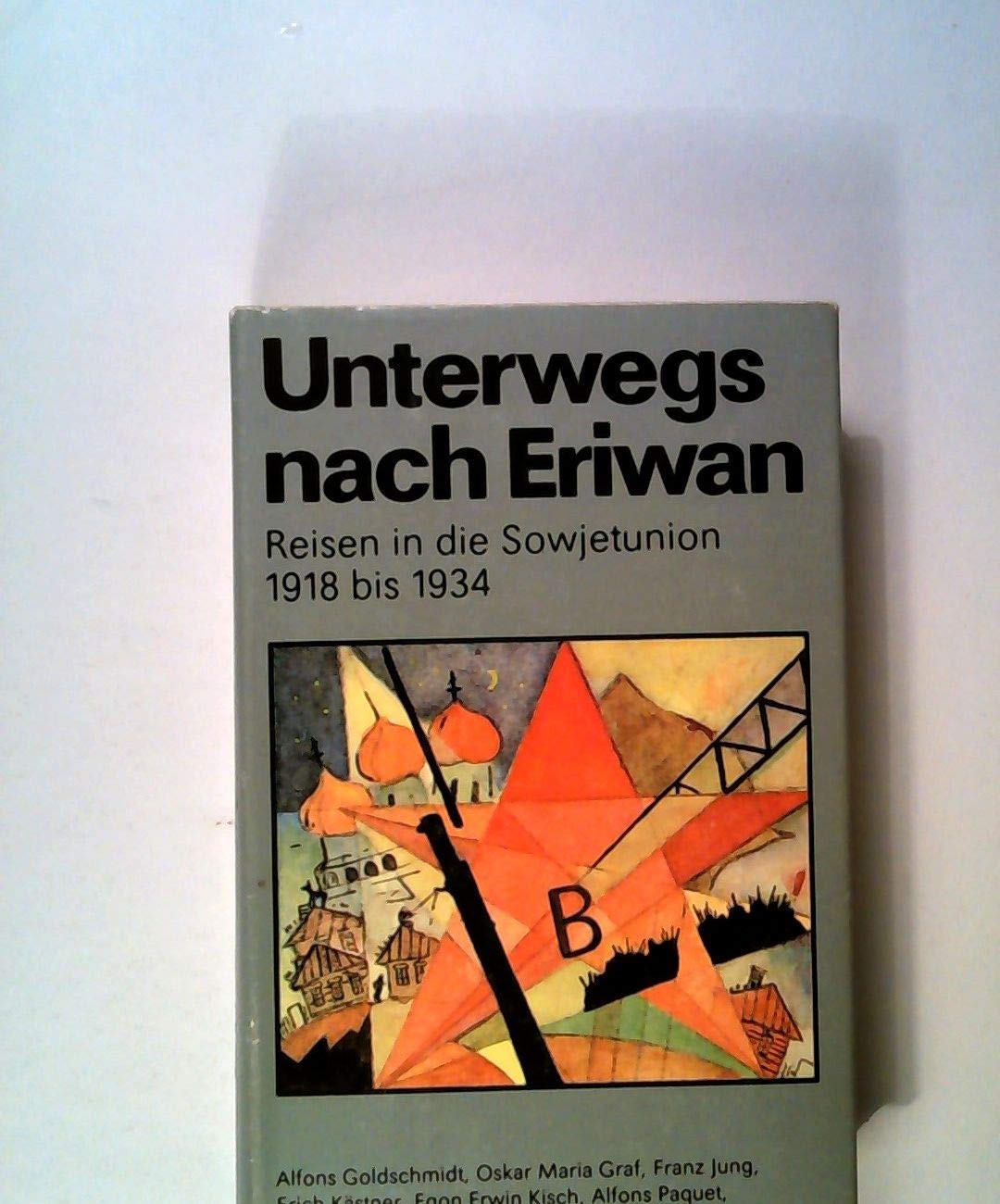 Unterwegs nach Eriwan. Reisen in die Sowjetunion 1918 bis 1934 Politics & History