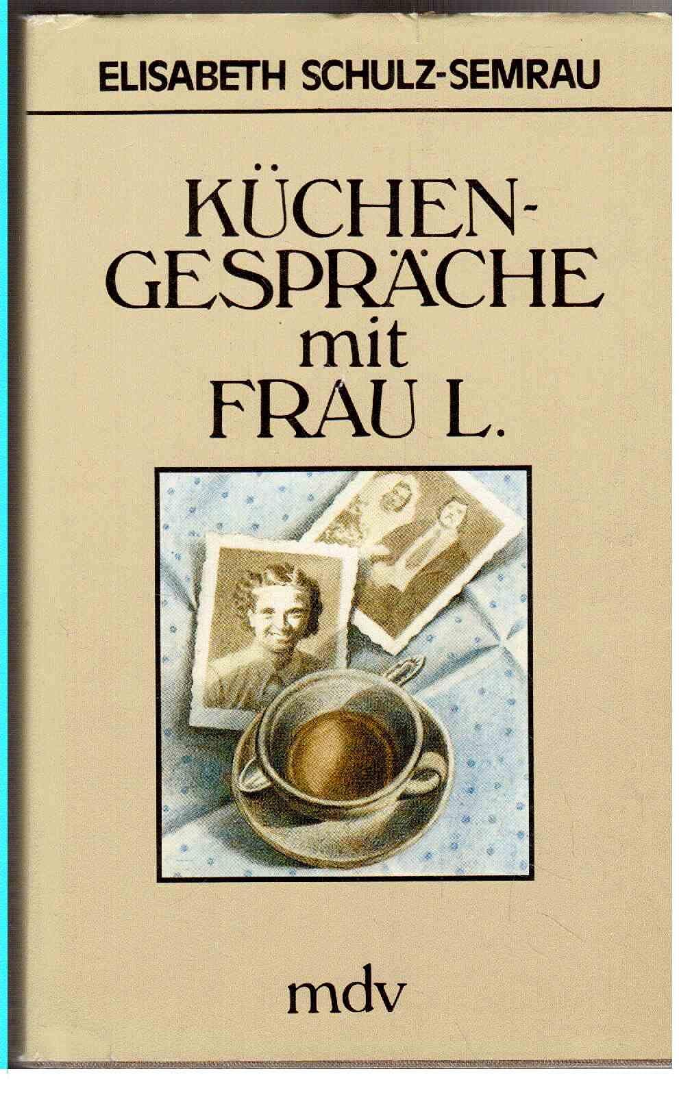 Küchengespräche mit Frau L.. Porträts und Geschichten Books