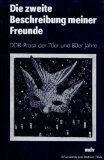 Die zweite Beschreibung meiner Freunde. DDR-Prosa der 70er und 80er Jahre Books