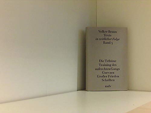 Texte in zeitlicher Folge, Bd.5, Die Tribüne; Training des aufrechten Gangs; Guevara oder Der Sonnenstaat . . . Fiction