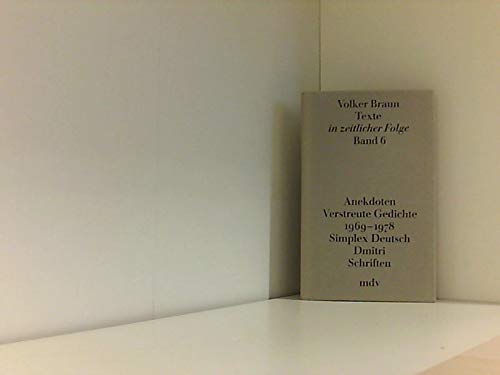 Texte in zeitlicher Folge, Bd.6, Anekdoten; Verstreute Gedichte 1969-1978; Simplex Deutsch; Dimitri; Schriften Fiction