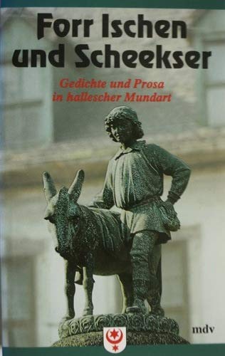 Forr Ischen und Scheekser. Gedichte und Prosa in hallescher Mundart Books
