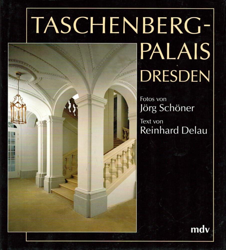 Taschenbergpalais Dresden: Vom Coselschen Haus zum Grandhotel. Dtsch.-Engl. Travel Books