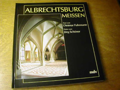 Albrechtsburg Meissen. - Ursprung und Zeugnis sächsischer Geschichte Books