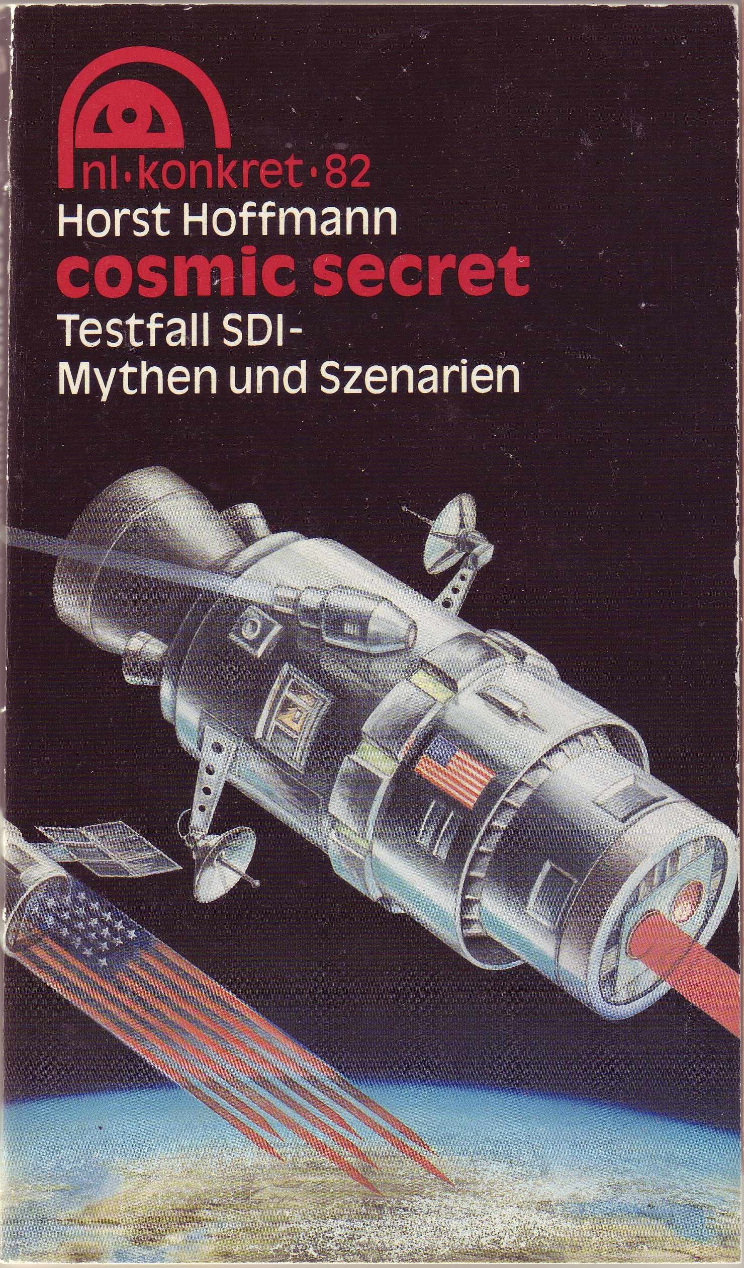 Konkret 82: Cosmic secret. Testfall SDI- Mythen und Szenarien Books