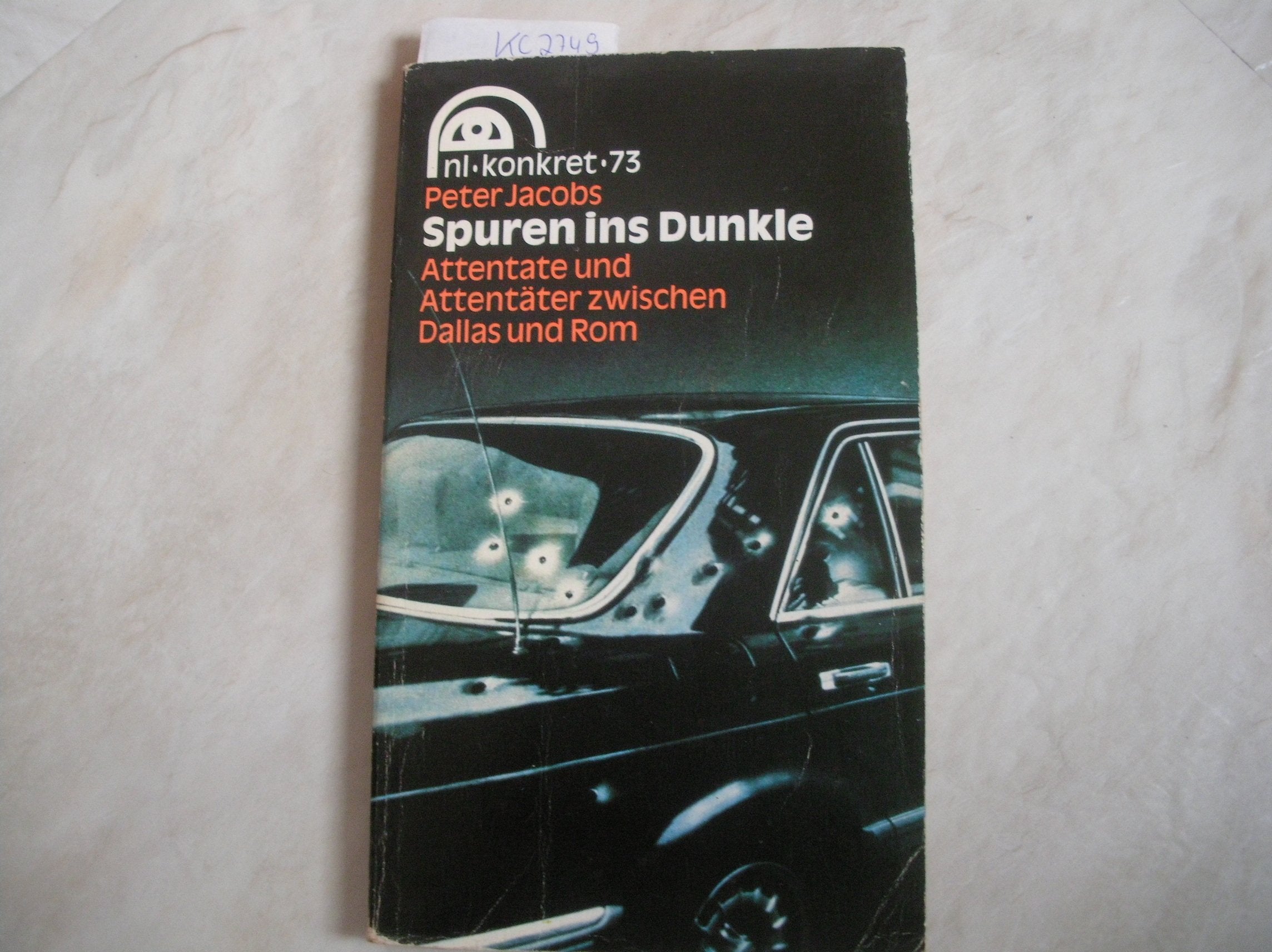 Spuren ins Dunkle. Attentate und Attentäter zwischen Dallas und Rom Books