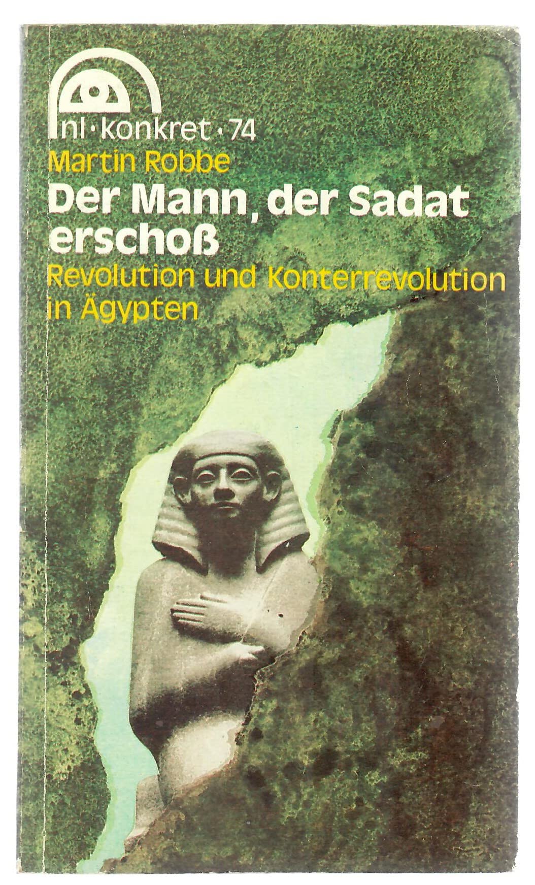 Der Mann, der Sadat erschoß : Revolution u. Konterrevolution in Ägypten. Books