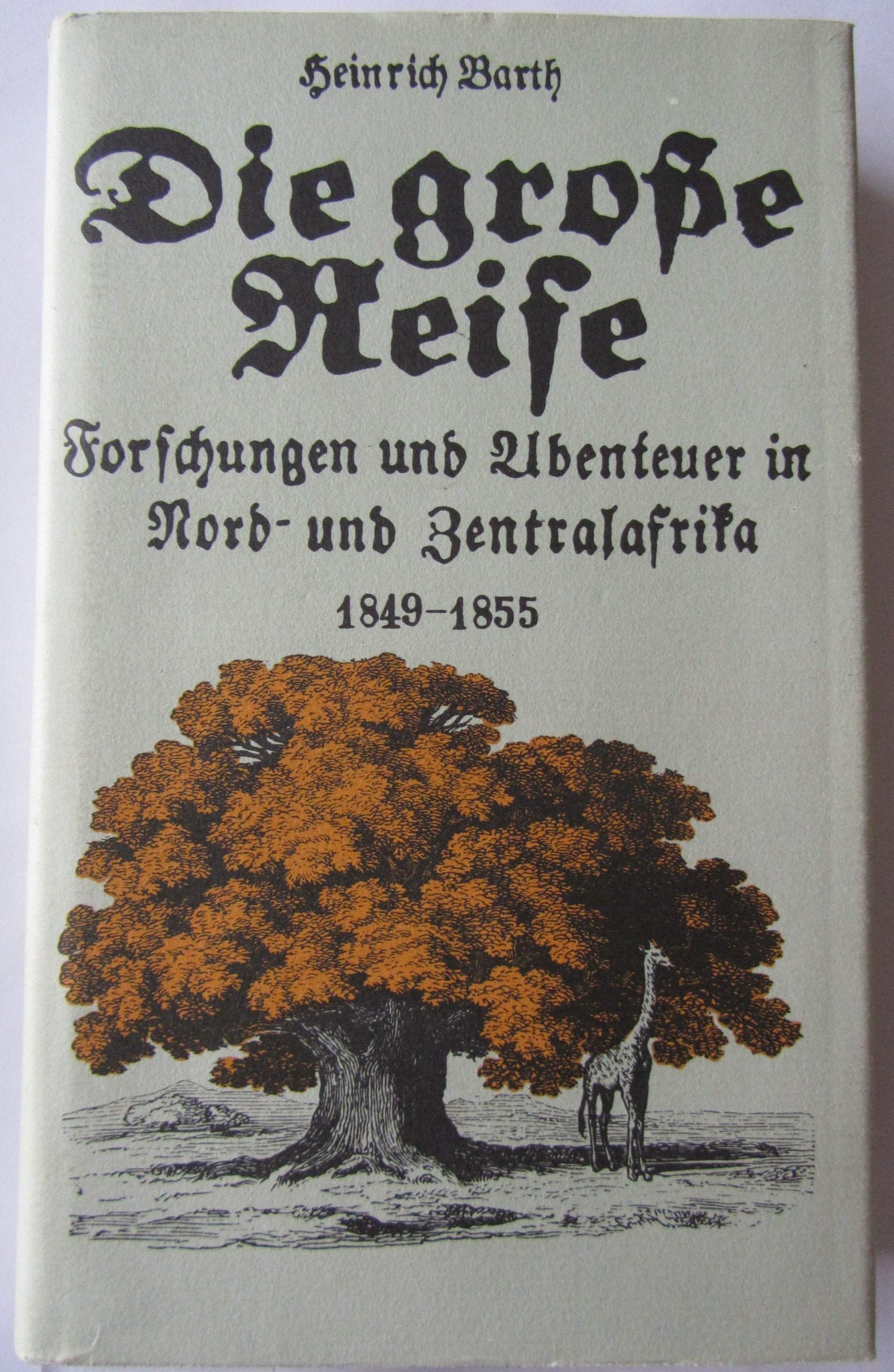 Die große Reise : Forschungen u. Abenteuer in Nord- u. Zentralafrika ; 1849 - 1855 Books