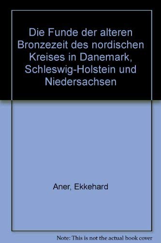 Die Funde der älteren Bronzezeit des nordischen Kreises in Dänemark, Schleswig-Holstein und Niedersachsen: Die Funde der älteren Bronzezeit des nordischen Kreises in Dänemark,...: Ribe Amt Natural Sciences