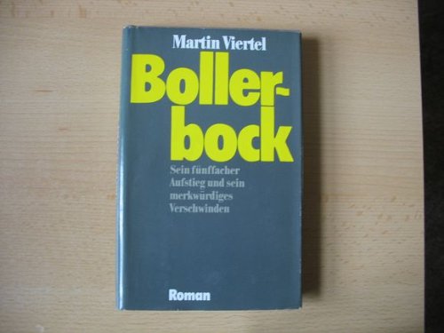 Bollerbock. Sein fünffacher Aufstieg und sein merkwürdiges Verschwinden. Roman. Books